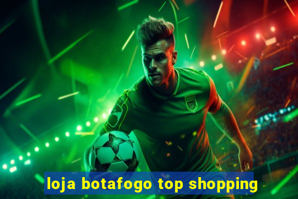 loja botafogo top shopping